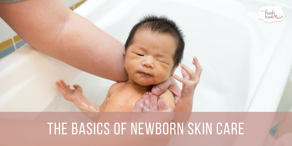 The Basics of Newborn Skin Care - Hush Little Baby Newborn Care - Baby Nurse