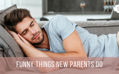 Funny Things New Parents Do