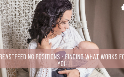 Breastfeeding Positions – Finding What Works for You