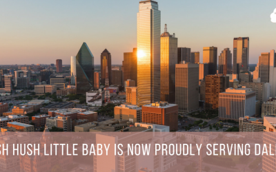 Hush Hush Little Baby is Now Proudly Serving Dallas