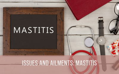 Issues and Ailments: Mastitis